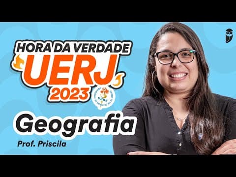Thumbnail da aula: Geografia - Hora da Verdade UERJ 2023 - Prof. Priscila Lima