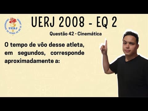 Thumbnail da aula: UERJ 2008 - O tempo de vôo desse atleta, em segundos, corresponde aproximadamente a: