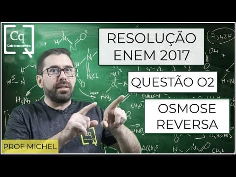 Thumbnail da aula: ENEM 2017 -  Questão 2 -  OSMOSE REVERSA