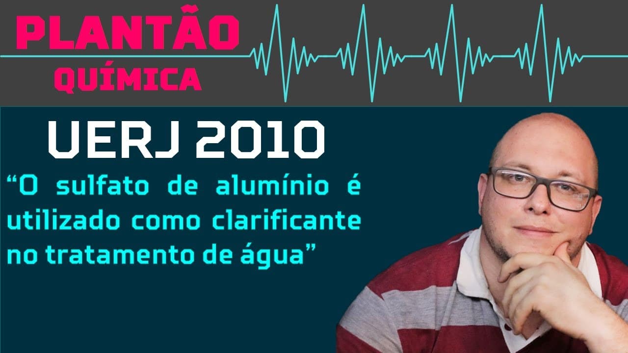 Thumbnail: UERJ 2010 QUÍMICA - O sulfato de alumínio é utilizado como clarificante no tratamento de água