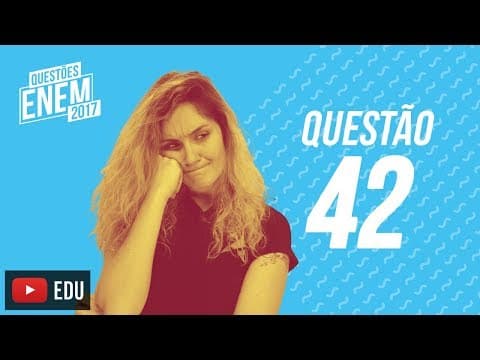 Thumbnail da aula: Enem 2017 - Linguagens | Questão 42 (Caderno Amarelo)