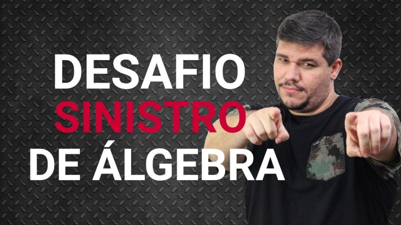Thumbnail: Mega Desafio de Matemática - Álgebra - Pega essa visão sinistra!