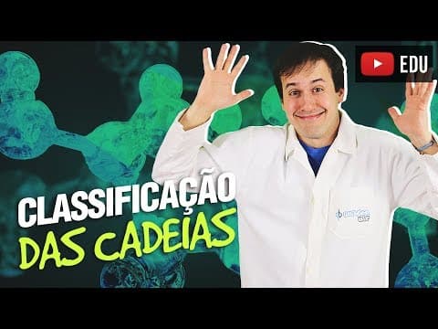 Thumbnail da aula: 2. Cadeias Carbônicas: Classificação das Cadeias (2/3) [Química Orgânica]
