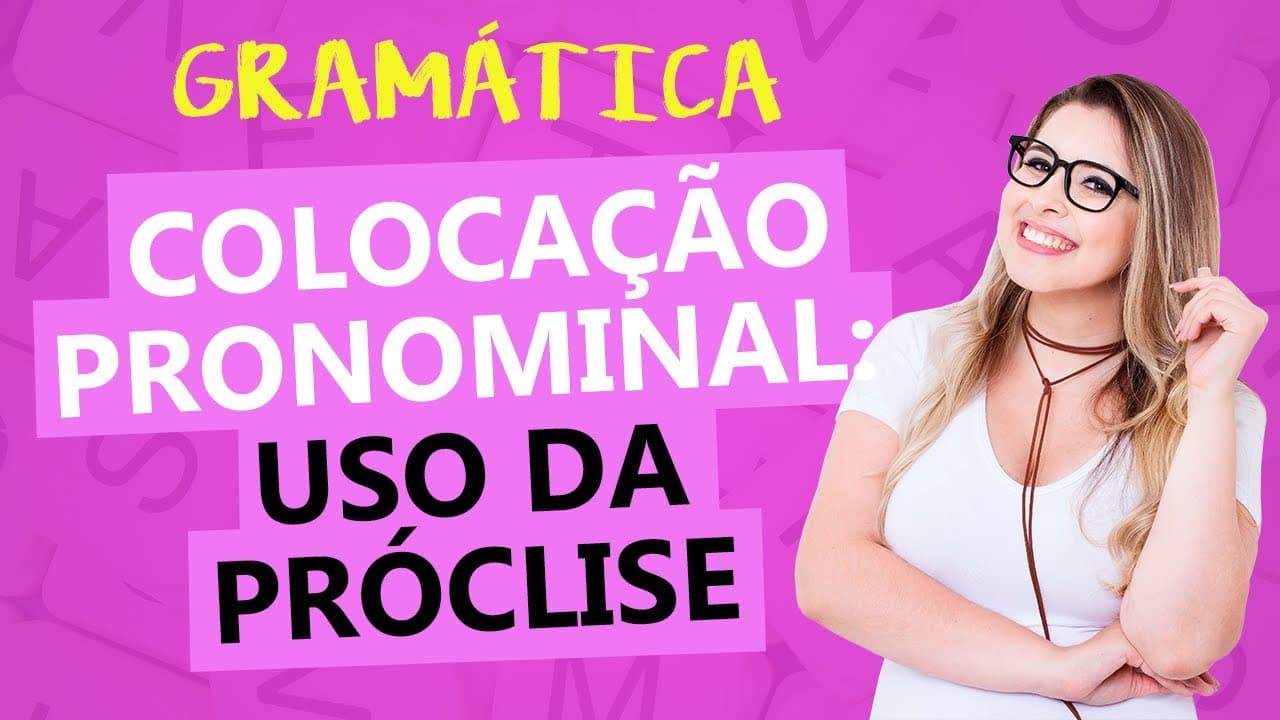 Thumbnail: TUDO SOBRE PRÓCLISE: COLOCAÇÃO PRONOMINAL - Profa. Pamba