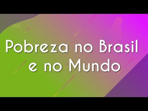 Thumbnail da aula: Pobreza no Brasil e no mundo - Brasil Escola