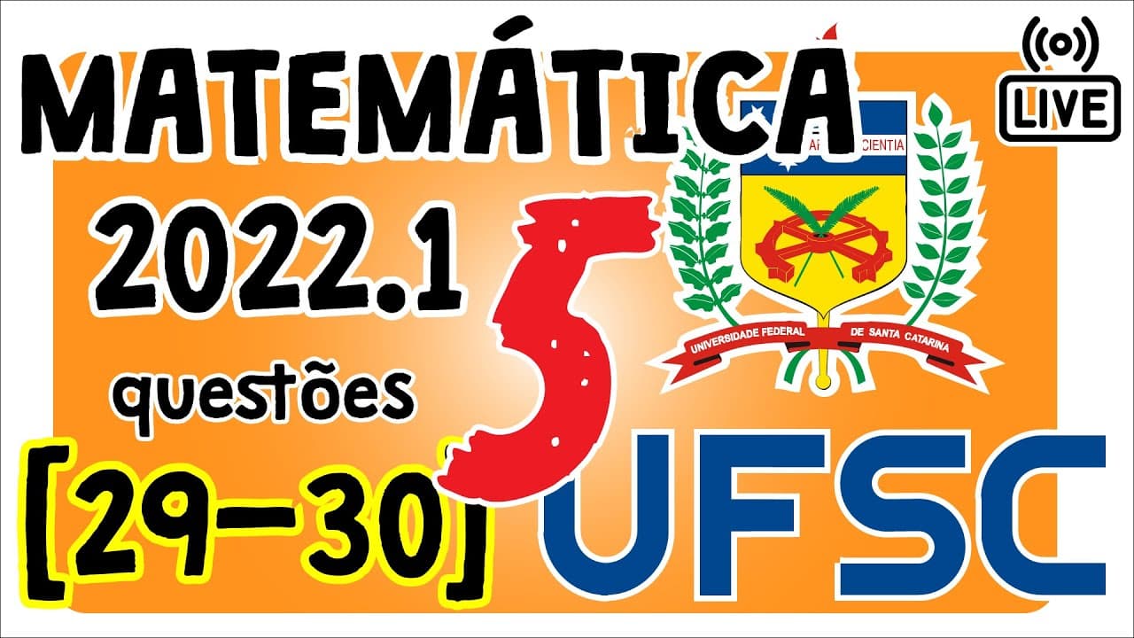 Thumbnail: 🔴 [UFSC 2022] Correção da prova 2022 de Matemática [Questões 29 e 30]