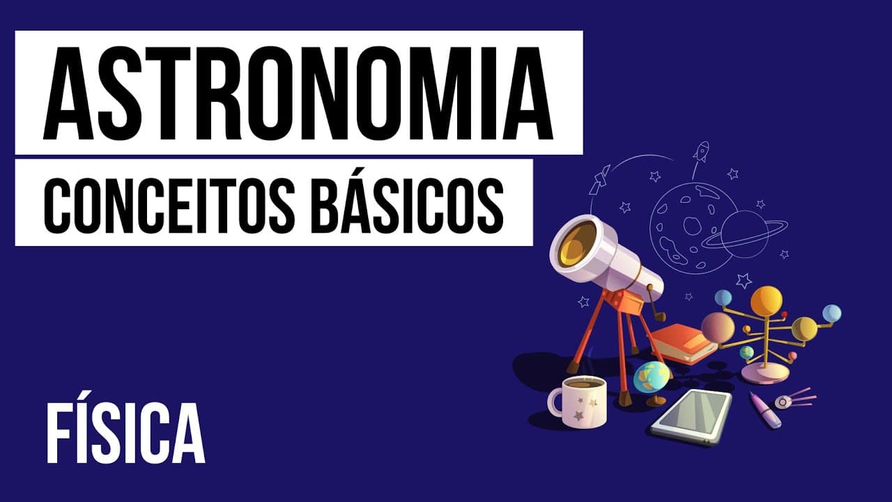Thumbnail: ASTRONOMIA: conceitos básicos | Física para o Enem | Flaverson Messias Batista
