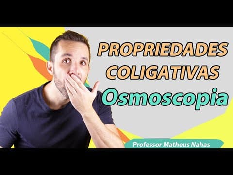 Thumbnail da aula: Aula 5 - Propriedades Coligativas - Osmoscopia ou Osmometria