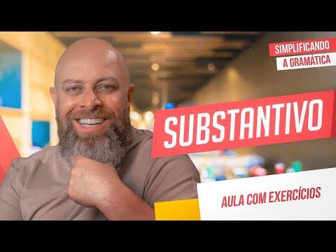Thumbnail da aula: SUBSTANTIVO + EXERCÍCIOS RESOLVIDOS