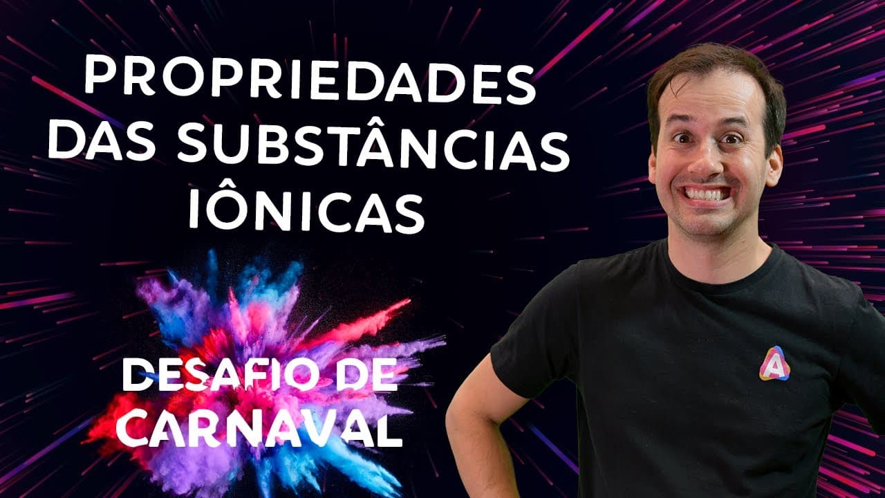 Thumbnail: Propriedade das Substâncias Iônicas I Dia 02 | Desafio de Carnaval