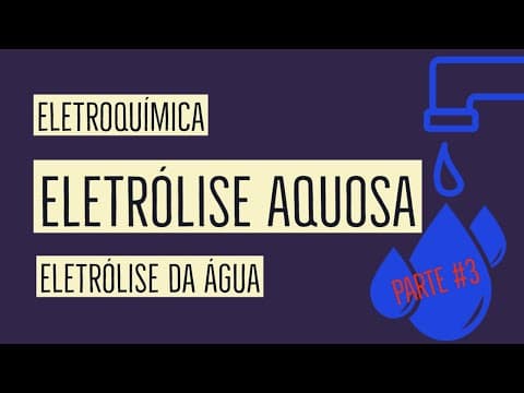 Thumbnail da aula: Eletrólise Aquosa | Eletrólise da Água| Decomposição Eletrolítica da Água | Eletroquímica