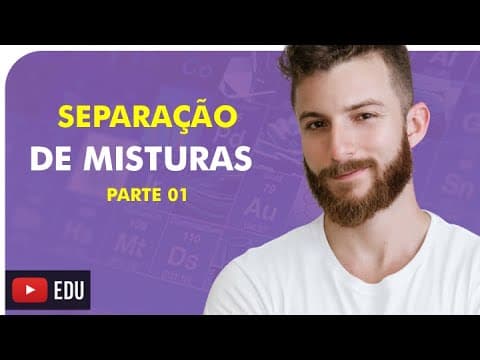 Thumbnail da aula: SEPARAÇÃO DE MISTURAS - Prof. Marcus