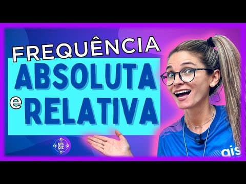 Thumbnail da aula: FREQUÊNCIA ABSOLUTA E  FREQUÊNCIA RELATIVA