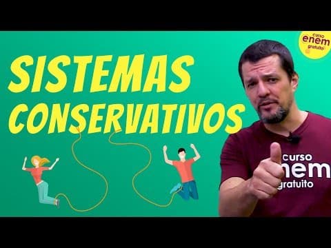Thumbnail da aula: SISTEMAS CONSERVATIVOS DE ENERGIA| Resumo de Física para o Enem