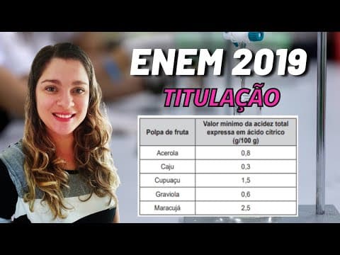 Thumbnail da aula: Enem 2019 | Titulação | " Um dos parâmetros de controle de qualidade de polpas de frutas ...