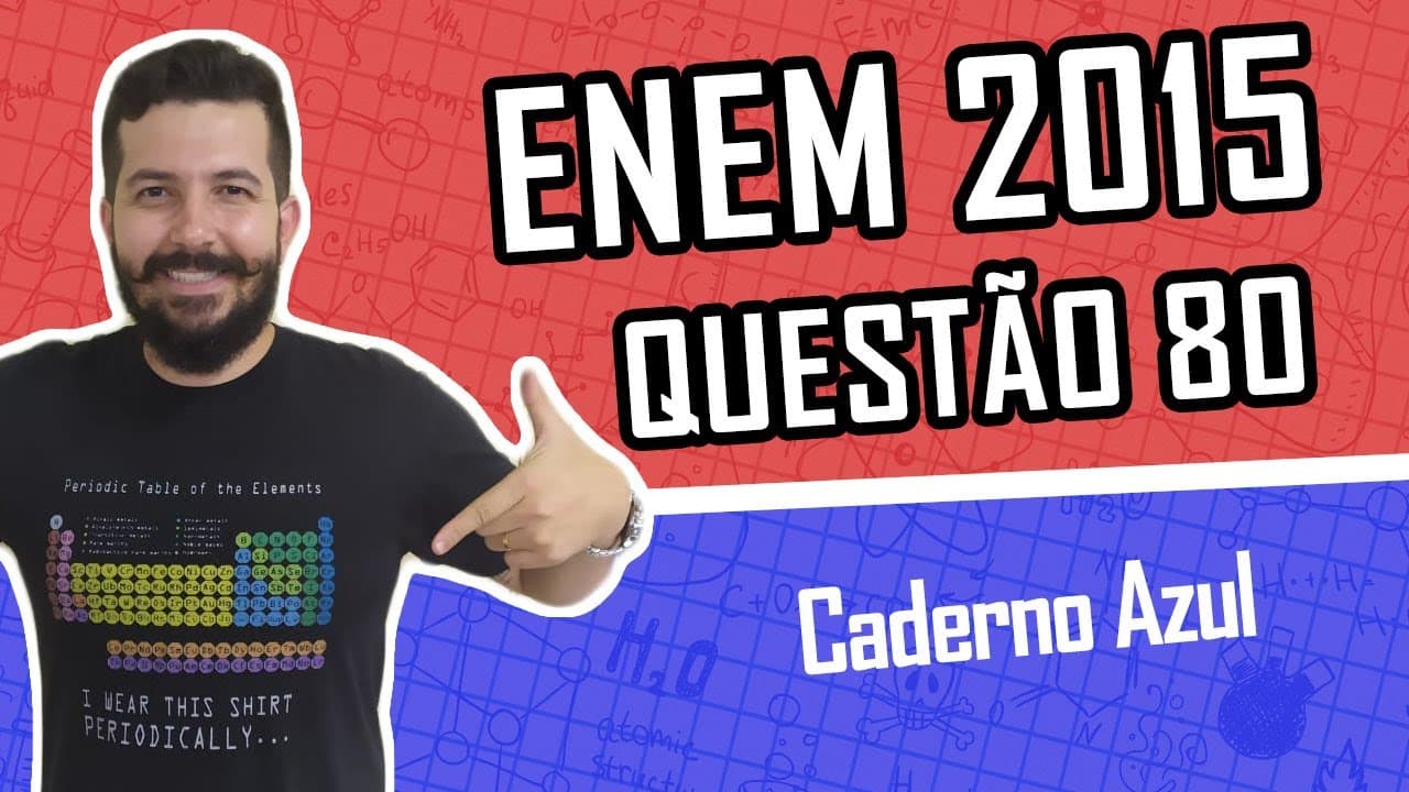 Thumbnail: QUESTÃO 80 - Caderno AZUL - ENEM 2015 - QUÍMICA