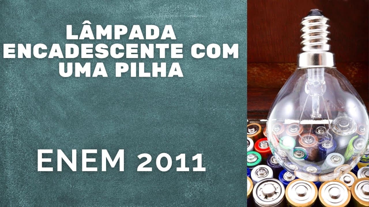 Thumbnail: ENEM 2011 - Lâmpada incandescente com uma pilha