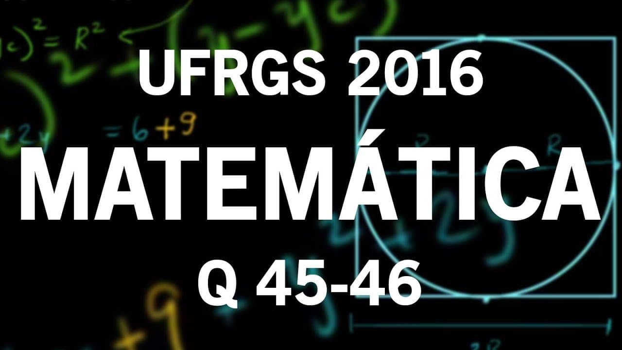 Thumbnail: Correção UFRGS 2016 Matemática questões 45 e 46