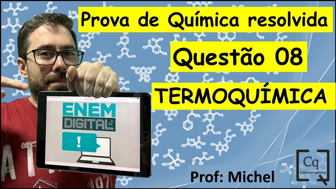 Thumbnail: RESOLUÇÃO ENEM DIGITAL - QUÍMICA - Q 8 - TERMOQUÍMICA