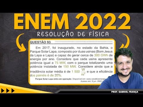 Thumbnail da aula: ENEM 2022 - POTÊNCIA - Em 2017, foi inaugurado, no estado da Bahia, o Parque Solar Lapa, composto