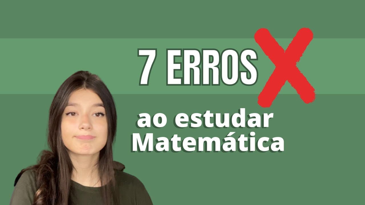 Thumbnail: 7 ERROS AO ESTUDAR MATEMÁTICA