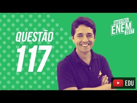 Thumbnail da aula: Enem 2017 - Ciências da Natureza | Questão 117 (Caderno Amarelo)
