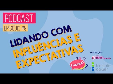 Thumbnail da aula: EPISÓDIO 9: LIDANDO COM INFLUÊNCIAS E EXPECTATIVAS | PODCAST E AGORA? Orientação profissional
