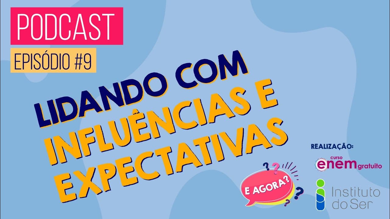 Thumbnail: EPISÓDIO 9: LIDANDO COM INFLUÊNCIAS E EXPECTATIVAS | PODCAST E AGORA? Orientação profissional