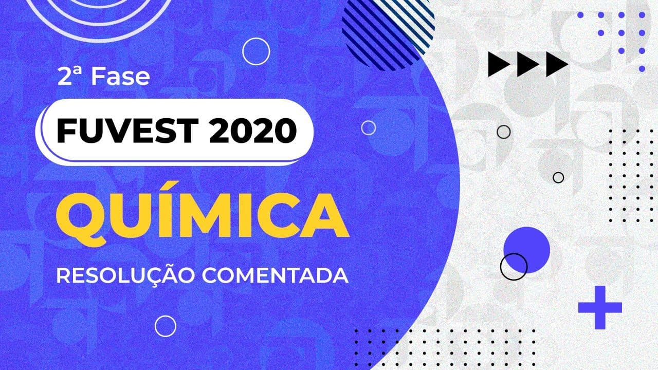 Thumbnail: Resolução Comentada - FUVEST 2020 - 2ª fase - 2º dia - Química