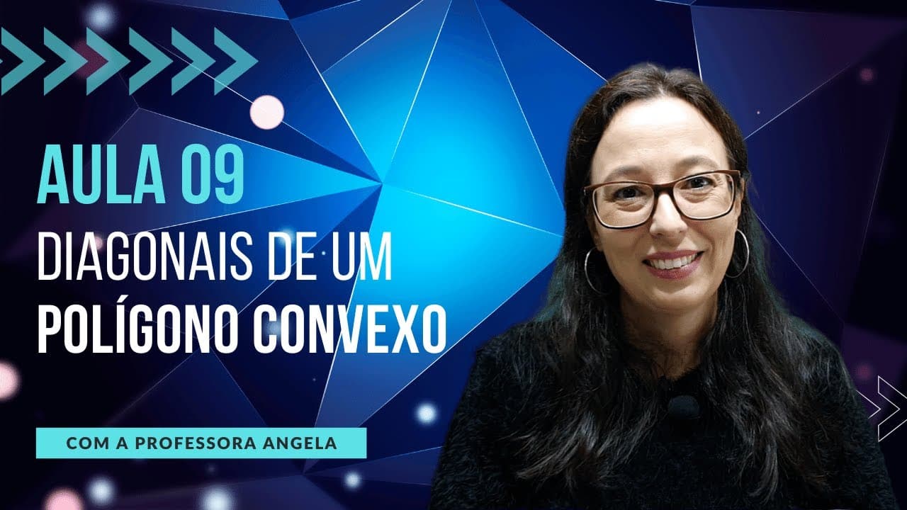 Thumbnail: Diagonais de um Polígono Convexo - AULA 9 - Curso de Polígonos - Professora Angela