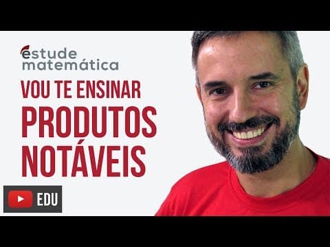 Thumbnail da aula: Produtos Notáveis [Produtos Notáveis: aula 1 de 2] – Vou te ensinar 4