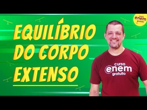 Thumbnail da aula: EQUILÍBRIO DO CORPO EXTENSO | Resumo de Física para o Enem