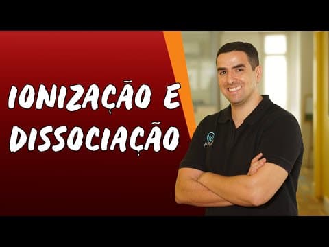Thumbnail da aula: Ionização e Dissociação - Brasil Escola