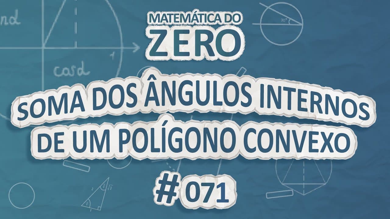 Thumbnail: Matemática do Zero | Soma dos ângulos internos de um polígono convexo - Brasil Escola
