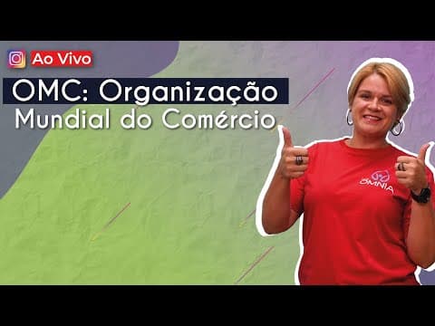 Thumbnail da aula: AO VIVO | OMC: Organização Mundial do Comércio - Brasil Escola