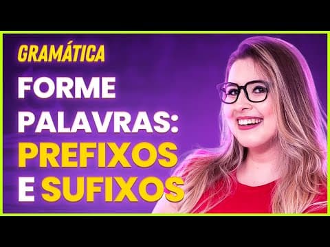 Thumbnail da aula: DERIVAÇÃO PREFIXAL E SUFIXAL: FORMAÇÃO DE PALAVRAS (CONCURSOS PÚBLICOS E VESTIBULARES)- Profa. Pamba
