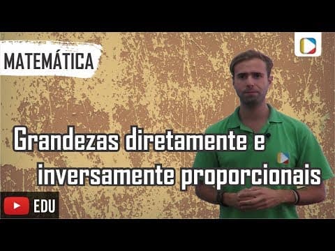 Thumbnail da aula: Matemática: Grandezas diretamente e inversamente proporcionais