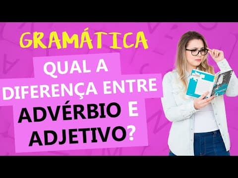 Thumbnail da aula: ADJETIVO x ADVÉRBIO: COMO IDENTIFICAR A DIFERENÇA? - Profa. Pamba
