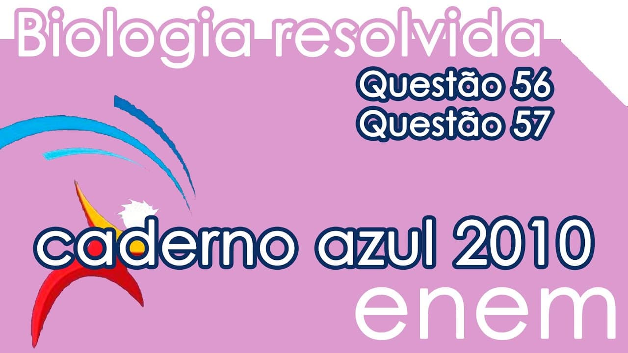 Thumbnail: Resolução do ENEM 2010- Biologia – Questão 56 & Questão 57 (CADERNO AZUL)