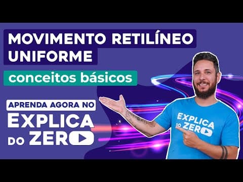 Thumbnail da aula: MOVIMENTO RETILÍNEO UNIFORME: conceitos básicos | Física | Explica do Zero | Leonardo N. Meirelles
