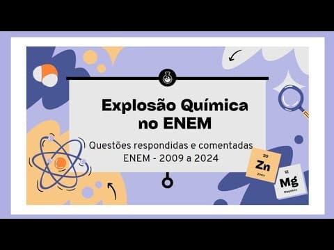 Thumbnail da aula: Explosão Química no ENEM  2009 a 2024  Questões de Química e Meio Ambiente! Comentadas e Resolvidas