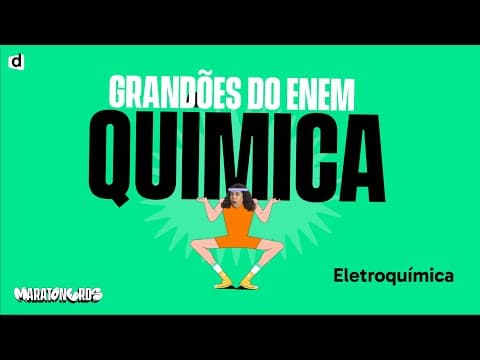 Thumbnail da aula: Eletroquímica | Química | TOP CONTEÚDO ENEM 2023
