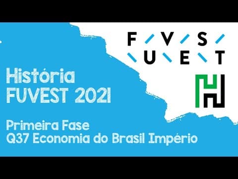 Thumbnail da aula: Fuvest 2021 Primeira Fase Q37 História (Economia do Brasil Império)