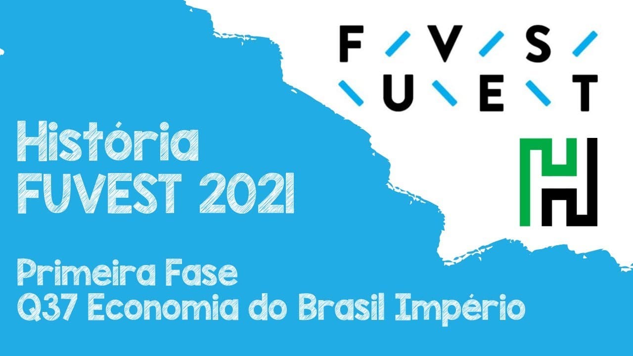 Thumbnail: Fuvest 2021 Primeira Fase Q37 História (Economia do Brasil Império)