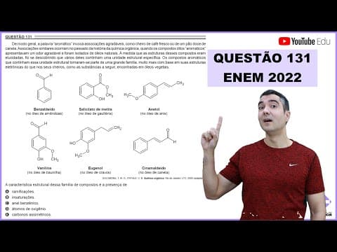 Thumbnail da aula: QUÍMICA ENEM 2022! "De modo geral, a palavra “aromático” invoca associações agradáveis ..."
