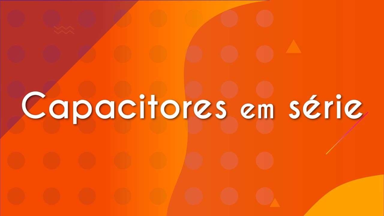 Thumbnail: Capacitores em série - Brasil Escola