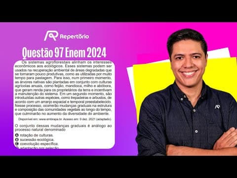Thumbnail da aula: [ENEM 2024] Questão 97: Os sistemas agroflorestais alinham os interesses...