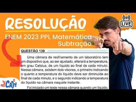 Thumbnail da aula: [ENEM 2023 PPL] 139 📘 SUBTRAÇÃO Uma câmara de resfriamento de um laboratório tem um dispositivo que
