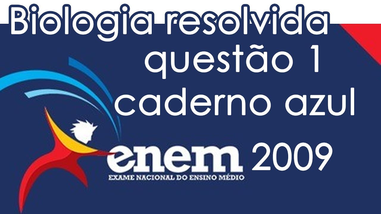 Thumbnail: Resolução do ENEM 2009 - Biologia - Questão 1