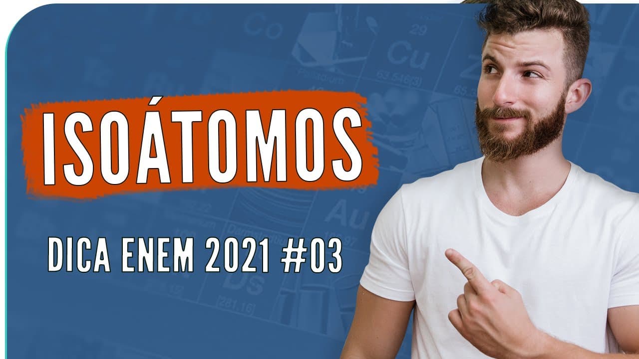 Thumbnail: Isoátomos – DICA ENEM 2021 #03 – Bioexplica